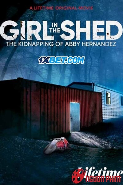 Girl In The Shed: The Kidnapping Of Abby Hernandez - Girl In The Shed: The Kidnapping Of Abby Hernandez (2022)