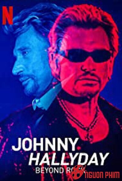 Johnny Hallyday: Hơn Cả Rock - Johnny Hallyday: Beyond Rock / Johnny Hallyday: Beyond Rock (2022)