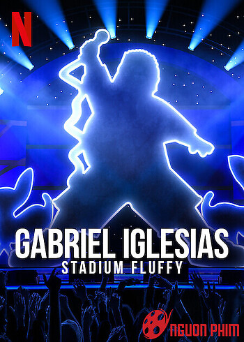 Gabriel Iglesias: Fluffy Ở Sân Vận Động - Gabriel Iglesias: Stadium Fluffy Live From Los Angeles