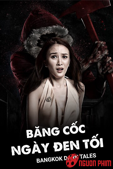 Phim Băng Cốc Ngày Đen Tối Bangkok Dark Tales Vietsub Thuyết Minh HD nguontvhay com