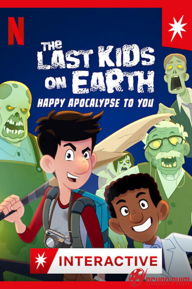 Những Đứa Trẻ Cuối Cùng Trên Trái Đất: Chúc Tận Thế Vui Vẻ - The Last Kids On Earth: Happy Apocalypse To You (2021)